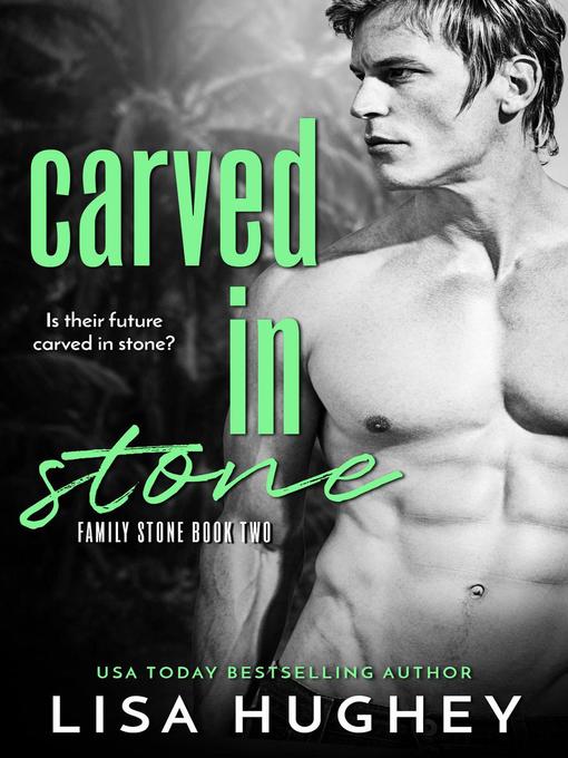 Title details for Carved In Stone (Family Stone #2 Connor): Family Stone Romantic Suspense, #2 by Lisa Hughey - Available